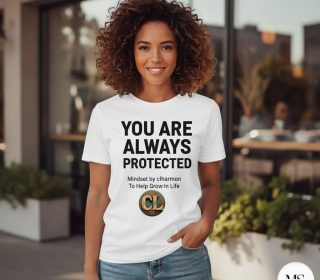 “You Are Always Protected” Mindset Tee by CL Harmon